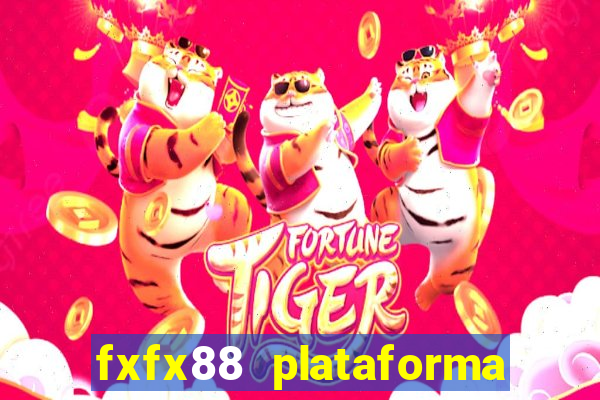 fxfx88 plataforma de jogos